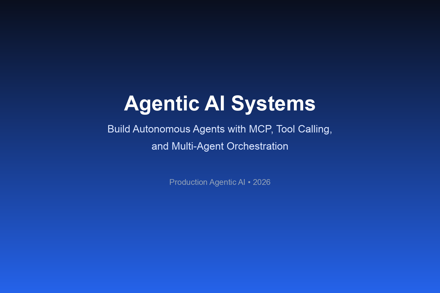 Agentic AI Systems: Build Autonomous Agents with MCP, Tool Calling, and Multi-Agent Orchestration banner