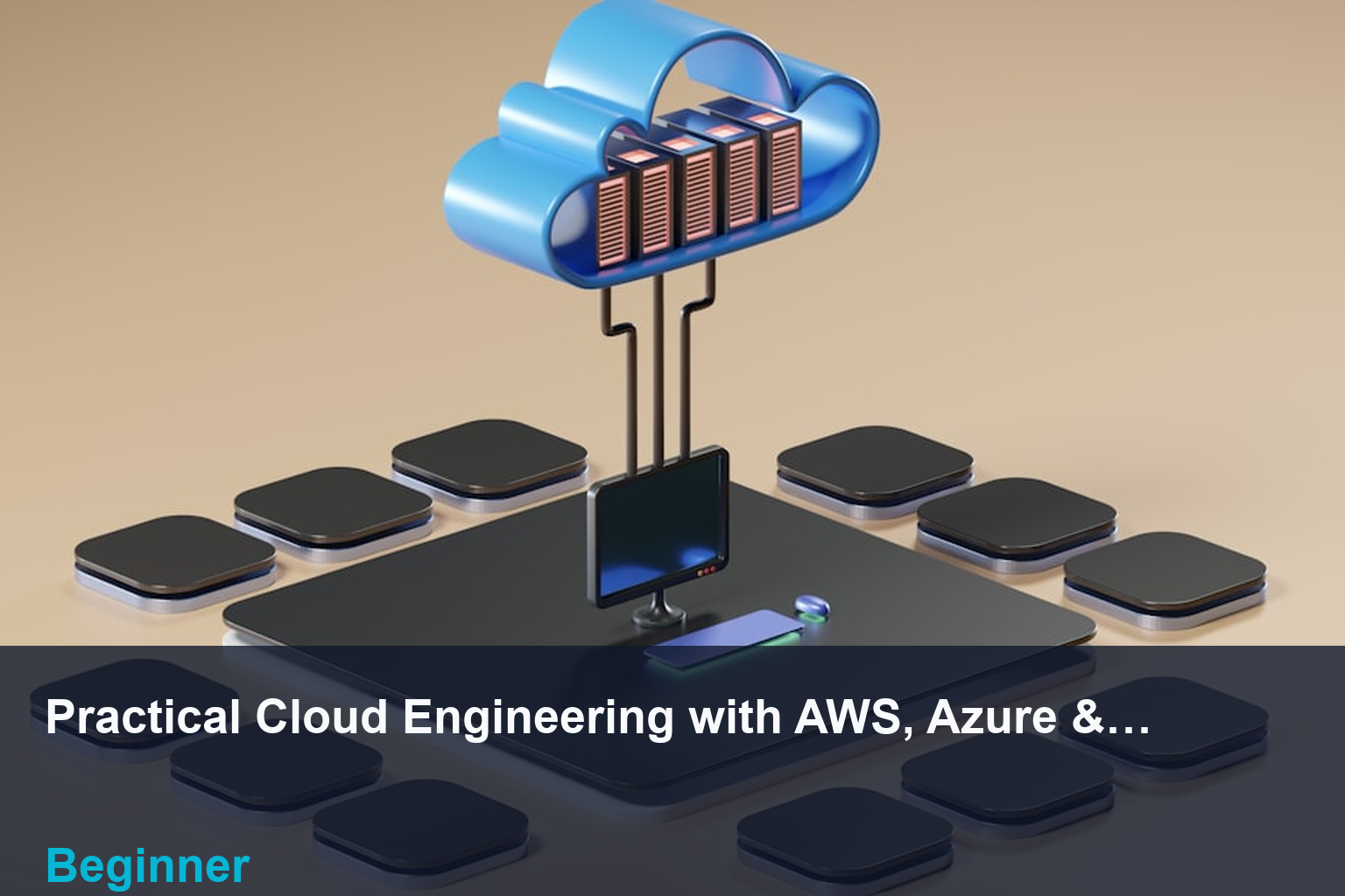 Practical Cloud Engineering with AWS, Azure & Google Cloud banner