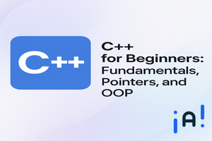 C++ for Beginners: Fundamentals, Pointers, and OOP banner