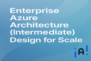Enterprise Azure Architecture (Intermediate): Design for Scale banner