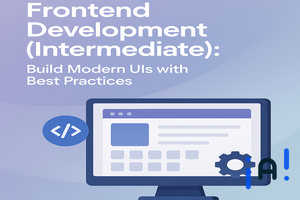 Frontend Development (Intermediate): Build Modern UIs with Best Practices banner