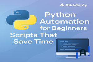 Python Automation for Beginners: Scripts That Save Time banner